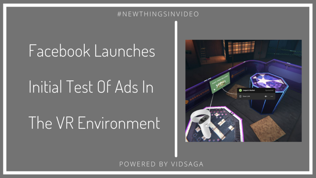 Facebook launches Initial test ads in VR environment