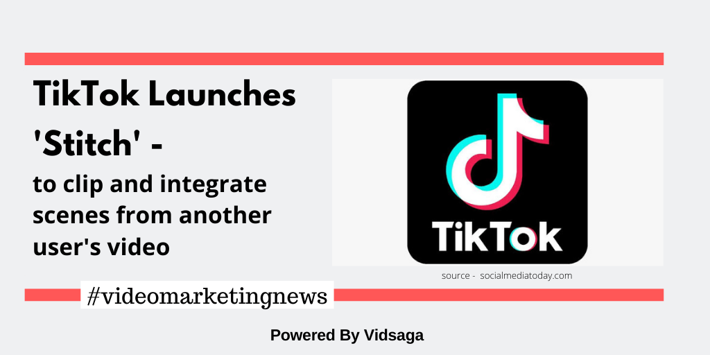 TikTok Adds New'Stitch' Feature to Facilitate Video Responses